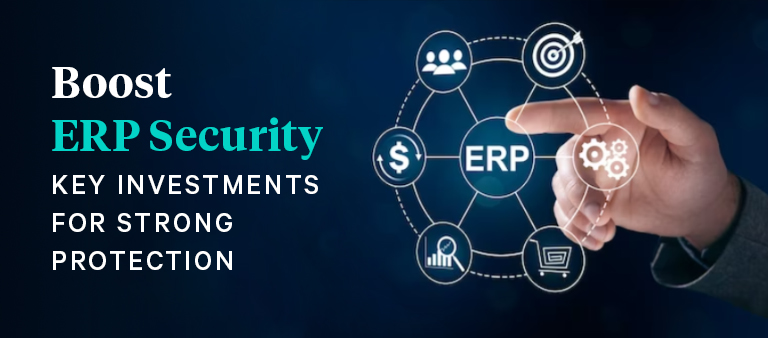 Boost ERP Security: Key Investments for Strong Protection